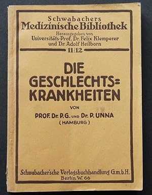 Die Geschlechtskrankheiten von Prof. P.G. Unna und Dr. P. Unna (Hamburg). Mit 12 Abbildungen nach...