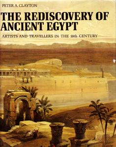 The Rediscovery of Ancient Egypt - Artists and Travellers in the 19th Century