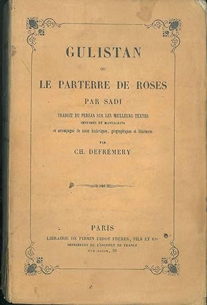 Gulistan ou le parterre de roses. Accompagné de notes. par Ch. Defrémery
