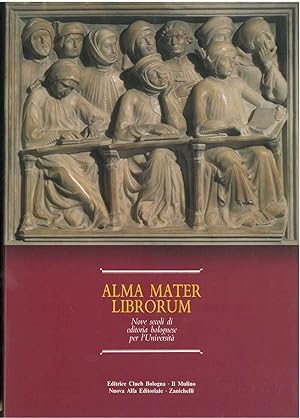 Alma Mater Librorum. Nove secoli di editoria bolognese per l'università