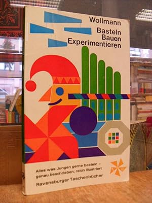 Basteln, bauen, experimentieren - Ein Freizeitbuch für Jungen, mit vielen Zeichnungen von Werner ...