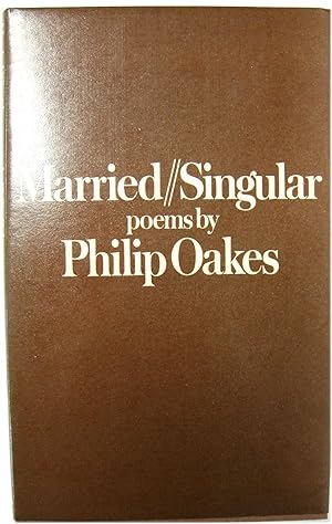 Bild des Verkufers fr Married/Singular: Poems By Philip Oakes zum Verkauf von PsychoBabel & Skoob Books