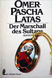 Omer-Pascha Latas Der Marschall des Sultans