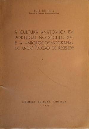 A CULTURA ANATÓMICA EM PORTUGAL NO SÉCULO XVI E A «MICROCOSMOGRAFIA» DE ANDRÉ FALCÃO DE RESENDE.