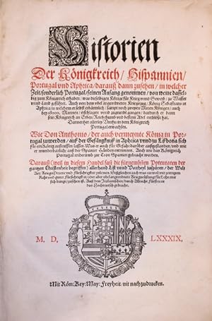 Seller image for Historien der Knigkreich, Hispannien, Portugal und Aphrica, daraus dann zusehen, in welcher Zeit, sonderlich Portugal, seinen Anfang genommen. for sale by Livraria Castro e Silva