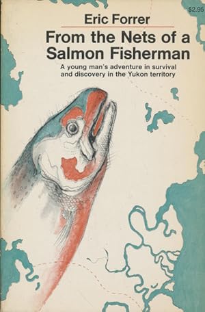 From the Nets of a Salmon Fisherman: A Young Man's Adventure in Survial and Discovery in the Yuko...