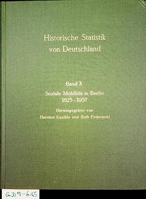 Soziale Mobilität in Berlin, 1825-1957 : Tabellen zur Mobilität, zu Heiratskreisen und zur Sozial...