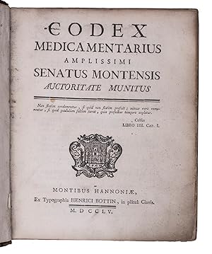 Codex medicamentarius amplissimi senatus Montensis auctoritate munitus.Mons, Henri Bottin, 1755. ...