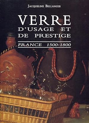 Imagen del vendedor de Verre d'usage et de prestige. France 1500-1800. a la venta por Librairie du Came