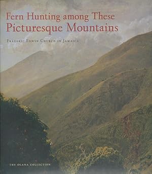 Seller image for Fern Hunting among These Picturesque Mountains: Frederic Edwin Church in Jamaica for sale by CorgiPack