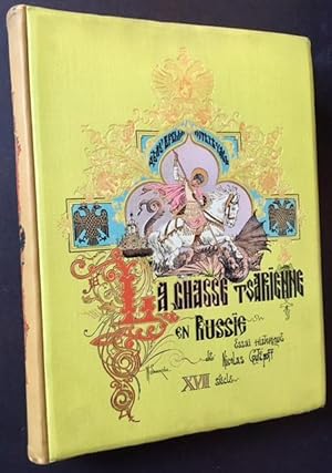 La Chasse Tsarienne en Russie: XVII Siecle -- La Chasse des Tsars Mikhail Feodorovitch et Alexis ...
