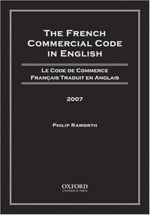 Seller image for The French Commercial Code in English, 2007: Le Code de Commerce Francais Traduit en Anglais, 2007 for sale by Bellwetherbooks