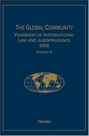 Imagen del vendedor de Global Community: Yearbook of International Law and Jurisprudence 2006 a la venta por Bellwetherbooks