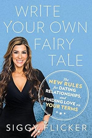 Bild des Verkufers fr Write Your Own Fairy Tale: The New Rules for Dating, Relationships, and Finding Love On Your Terms zum Verkauf von Bellwetherbooks
