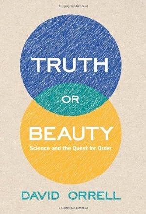 Seller image for Truth or Beauty: Science and the Quest for Order for sale by Bellwetherbooks