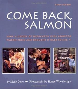 Imagen del vendedor de Come Back, Salmon: How a Group of Dedicated Kids Adopted Pigeon Creek and Brought it Back to Life a la venta por Bellwetherbooks