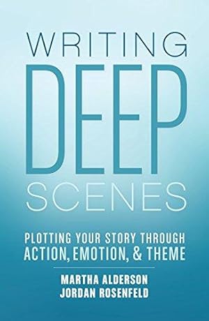 Seller image for Writing Deep Scenes: Plotting Your Story Through Action, Emotion, and Theme for sale by Bellwetherbooks