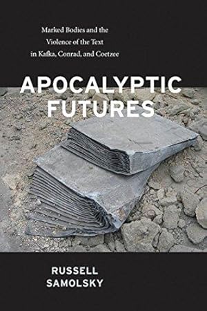 Seller image for Apocalyptic Futures: Marked Bodies and the Violence of the Text in Kafka, Conrad, and Coetzee (Modern Language Initiative) for sale by Bellwetherbooks