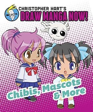 Seller image for Chibis, Mascots, and More: Christopher Hart's Draw Manga Now! for sale by Bellwetherbooks