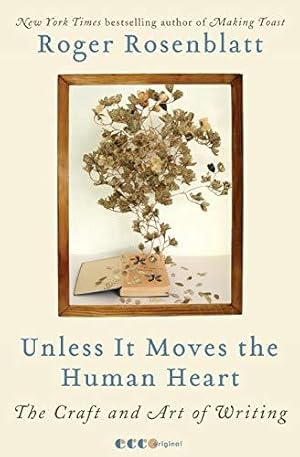 Seller image for Unless It Moves the Human Heart: The Craft and Art of Writing for sale by Bellwetherbooks