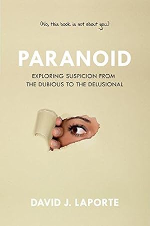 Seller image for Paranoid: Exploring Suspicion from the Dubious to the Delusional for sale by Bellwetherbooks