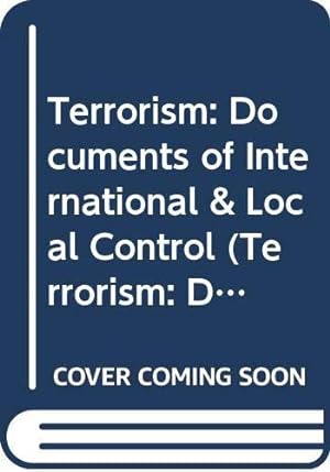 Seller image for Terrorism: Documents of International & Local Control First Series, Volume 74 (Terrorism: Documents of International and Local Control) for sale by Bellwetherbooks