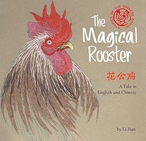 Immagine del venditore per Magical Rooster: A Tale in English and Chinese (Stories of the Chinese Zodiac) venduto da Bellwetherbooks