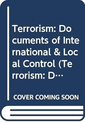 Imagen del vendedor de Terrorism: Documents of International & Local Control First Series, Volume 75 (Terrorism: Documents of International and Local Control) a la venta por Bellwetherbooks