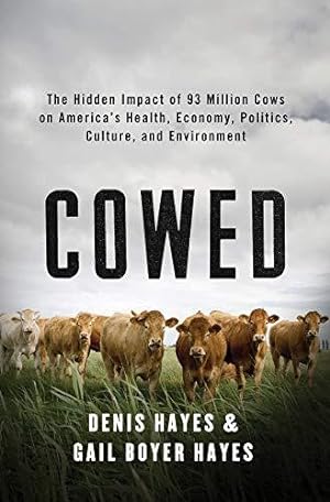 Immagine del venditore per Cowed: The Hidden Impact of 93 Million Cows on America??s Health, Economy, Politics, Culture, and Environment venduto da Bellwetherbooks