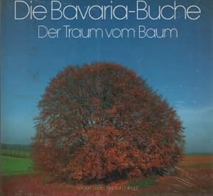 Die Bavaria-Buche. Der Traum vom Baum.