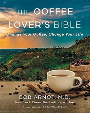 Imagen del vendedor de Coffee Lover's Bible: Change Your Coffee, Change Your Life a la venta por Bellwetherbooks