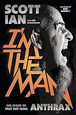 Imagen del vendedor de I'm the Man: The Story of That Guy from Anthrax a la venta por Bellwetherbooks