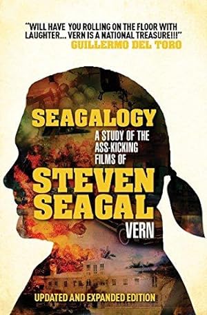 Bild des Verkufers fr Seagalogy (Updated and Expanded Edition): A Study of the Ass-Kicking Films of Steven Seagal zum Verkauf von Bellwetherbooks