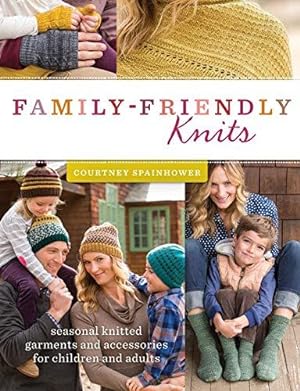 Seller image for Family-Friendly Knits: Seasonal Knitted Garments and Accessories for Children and Adults for sale by Bellwetherbooks