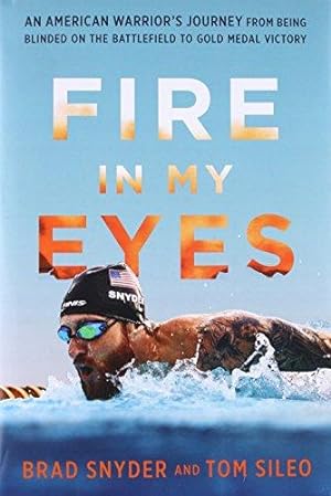 Seller image for Fire in My Eyes: An American Warrior's Journey from Being Blinded on the Battlefield to Gold Medal Victory for sale by Bellwetherbooks