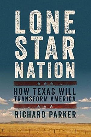 Seller image for Lone Star Nation: How Texas Will Transform America for sale by Bellwetherbooks