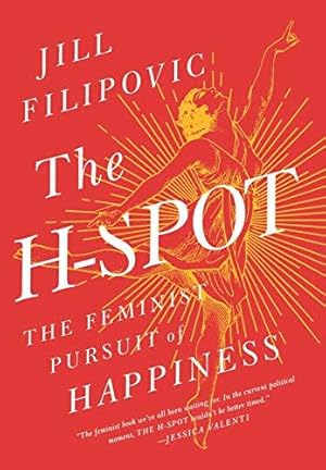 Bild des Verkufers fr The H-Spot: The Feminist Pursuit of Happiness zum Verkauf von Bellwetherbooks