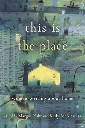 Seller image for This Is the Place: Women Writing About Home for sale by Bellwetherbooks