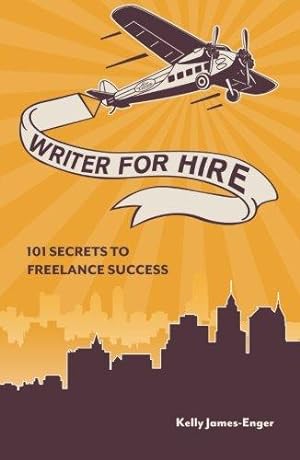 Seller image for Writer for Hire: 101 Secrets to Freelance Success for sale by Bellwetherbooks