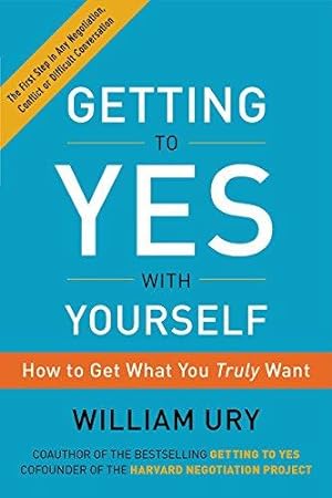Imagen del vendedor de Getting to Yes with Yourself: How to Get What You Truly Want a la venta por Bellwetherbooks