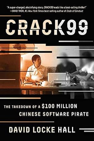 Image du vendeur pour CRACK99: The Takedown of a $100 Million Chinese Software Pirate mis en vente par Bellwetherbooks