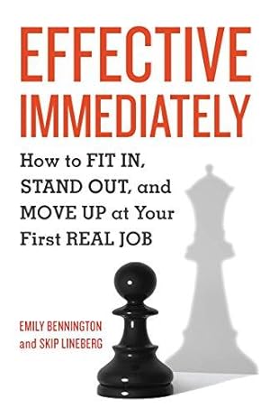 Imagen del vendedor de Effective Immediately: How to Fit In, Stand Out, and Move Up at Your First Real Job a la venta por Bellwetherbooks