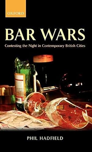Seller image for Bar Wars: Contesting the Night in Contemporary British Cities (Clarendon Studies in Criminology) for sale by Bellwetherbooks