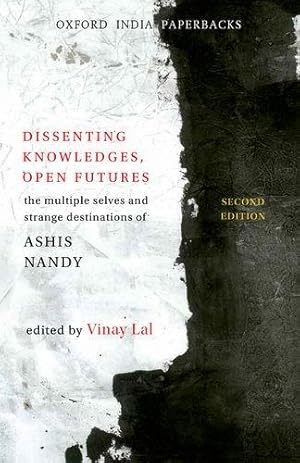 Immagine del venditore per Dissenting Knowledges, Open Futures: The Multiple Selves and Strange Destinations of Ashis Nandy venduto da Bellwetherbooks