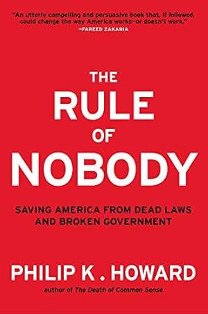 Imagen del vendedor de The Rule of Nobody: Saving America from Dead Laws and Broken Government a la venta por Bellwetherbooks