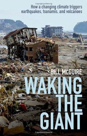 Seller image for Waking the Giant: How a changing climate triggers earthquakes, tsunamis, and volcanoes for sale by Bellwetherbooks