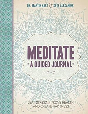 Seller image for Meditate, A Guided Journal: Beat Stress, Improve Health, and Create Happiness for sale by Bellwetherbooks