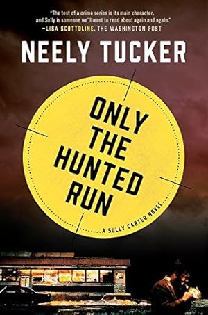 Imagen del vendedor de Only the Hunted Run: A Sully Carter Novel a la venta por Bellwetherbooks