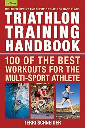 Seller image for Triathlon Training Handbook: 100 of the Best Workouts for the Multi-Sport Athlete for sale by Bellwetherbooks