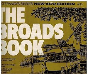 The Broads Book. Waterways Series. New 1972 Edition. Cruising notes on 1115 acres of Broads and 1...